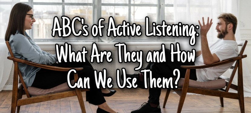 ABC’s of Active Listening: What Are They And How Can We Use&nbsp;Them?