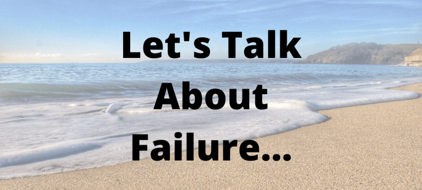 Let’s talk about&nbsp;failure…