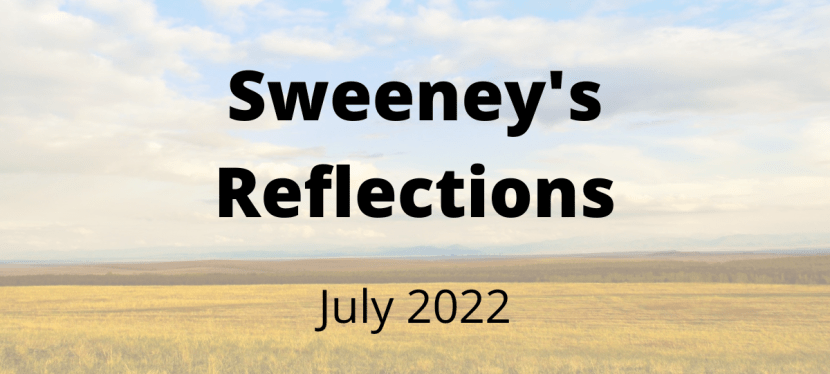 Sweeney’s Reflections – July&nbsp;2022