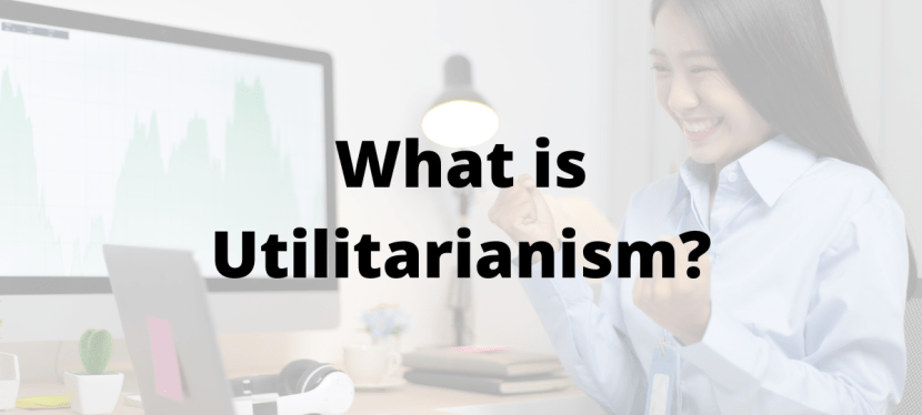 What is Utilitarianism?