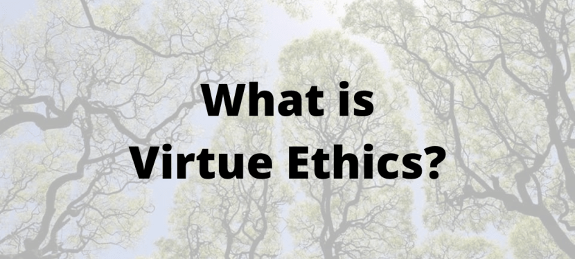 What is Virtue Ethics?