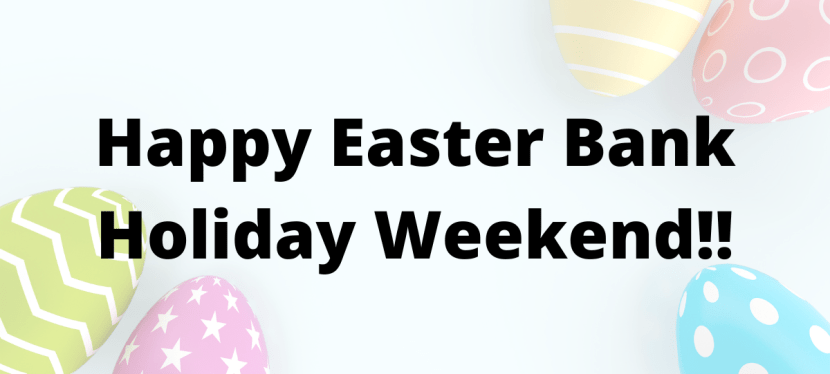 Happy Easter Bank Holiday Weekend&nbsp;2023!!