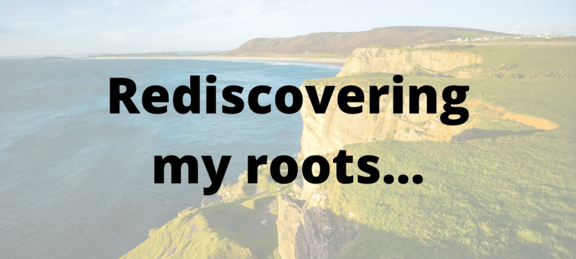 Rediscovering my roots…