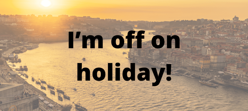 I’m off on&nbsp;holiday!