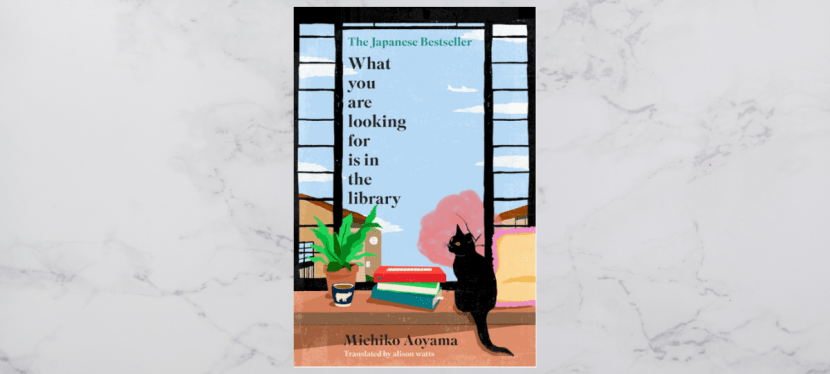 My Thoughts on “What You Are Looking for is in the Library” by Michiko&nbsp;Aoyama