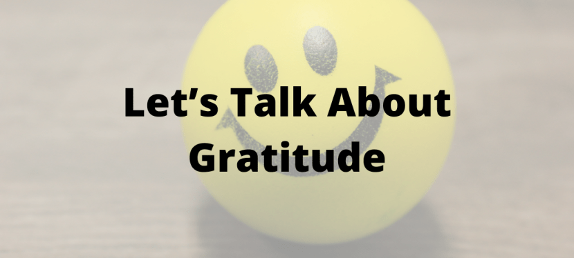 Let’s Talk About Gratitude…