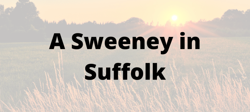 A Sweeney in&nbsp;Suffolk…