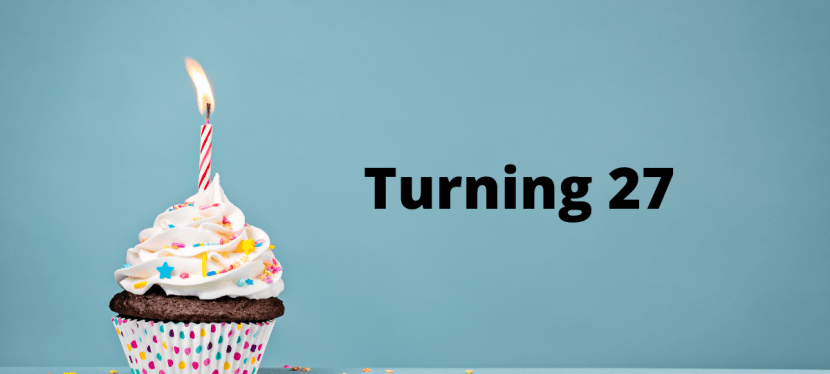 Turning 27 – Happy Birthday to me&nbsp;🥳